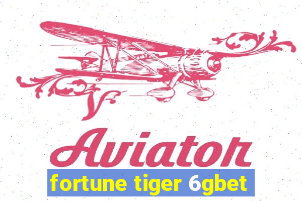 fortune tiger 6gbet